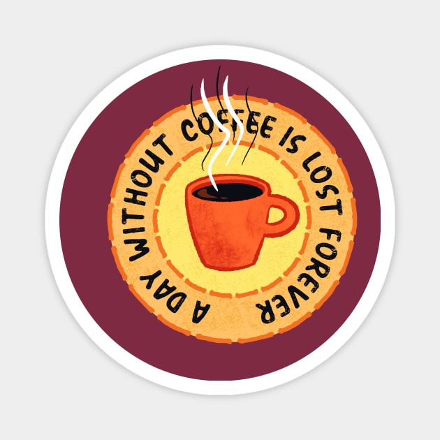 Funny Coffee Lover Magnet by Boriana Giormova